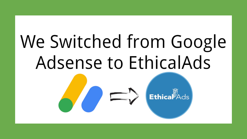 Banner for We Switched from Google Adsense to EthicalAds