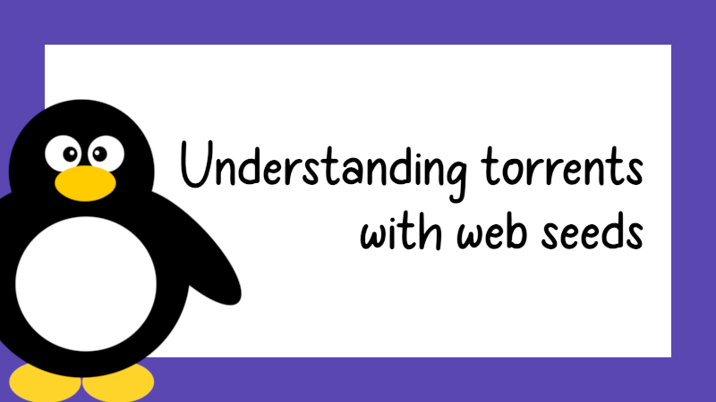 Banner  with the caption: Understanding Torrents with Web Seeds