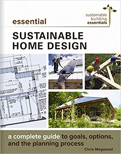 Essential Sustainable Home Design: A Complete Guide to Goals, Options, and the Design Process