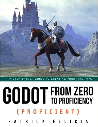 Godot from Zero to Proficiency (Proficient): A step-by-step guide to creating your first RPG
